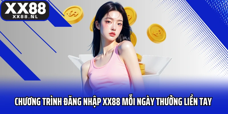 Chương trình đăng nhập XX88 mỗi ngày thưởng liền tay 